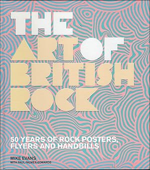 Imagen del vendedor de The Art of British Rock: 50 Years of Rock Posters, Flyers and Handbills a la venta por JNBookseller