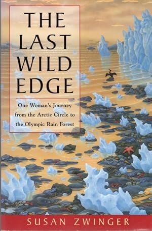 Immagine del venditore per The Last Wild Edge: One Woman's Journey from the Arctic Circle to the Olympic Rain Forest venduto da Clausen Books, RMABA