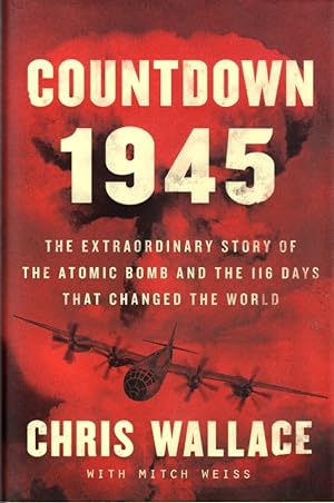 Bild des Verkufers fr Countdown 1945: the Extraordinary Story of the Atomic Bomb And the 116 Days That Changed the World zum Verkauf von Clausen Books, RMABA