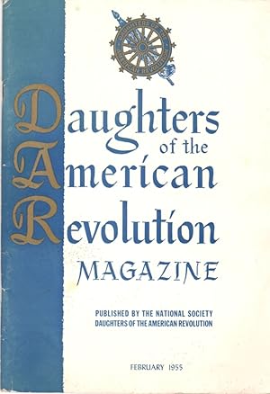 Imagen del vendedor de Daughters of the American Revolution Magazine; Volume 89, No. 2, February, 1955; Whole Number 727 a la venta por Clausen Books, RMABA