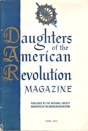 Seller image for Daughters of the American Revolution Magazine, Volume 89, No. 4, April 1955, Whole Number 729 for sale by Clausen Books, RMABA