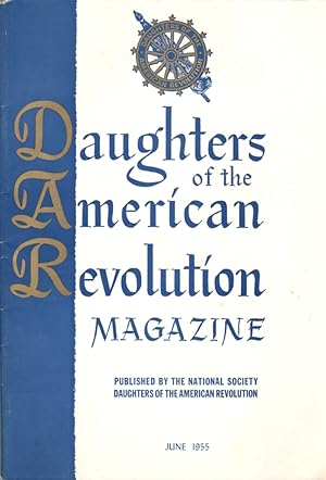 Seller image for Daughters of the American Revolution Magazine, Volume 89 No. 6, June 1955, Whole Number 731 for sale by Clausen Books, RMABA