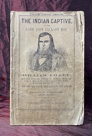 [INDIAN CAPTIVITY NARRATIVE 1867]. Life and adventures of William Filley: who was stolen from his...