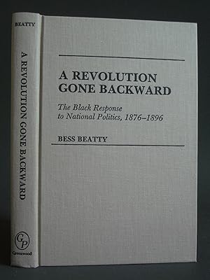 A Revolution Gone Backward: The Black Response to National Politics, 1876-1896