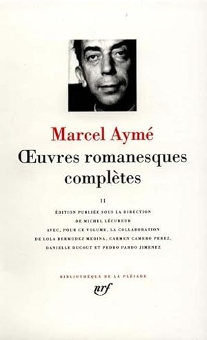 uvres romanesques complètes / Marcel Aymé. 2. Oeuvres romanesques complètes. 1934-1940. Volume : II