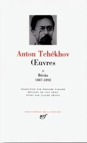 uvres / Anton Tchekov. 2. uvres. Récits 1887-1892. Volume : 2