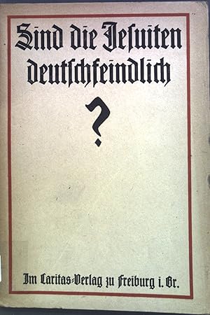 Bild des Verkufers fr Sind die Jesuiten deutschfeindlich? : Ein Beitrag zur Geschichte des Deutschtums im Ausland. zum Verkauf von books4less (Versandantiquariat Petra Gros GmbH & Co. KG)