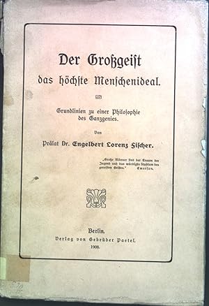 Seller image for Der Grogeist, das hchste Menschenideal: Grundlinien zu einer Philosophie des Ganzgenies for sale by books4less (Versandantiquariat Petra Gros GmbH & Co. KG)