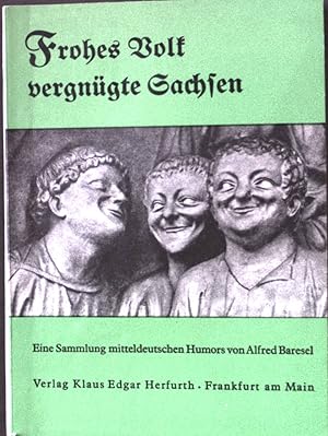 Imagen del vendedor de Frohes Volk vergngte Sachsen. Mitteldeutscher Humor von damals und heute. a la venta por books4less (Versandantiquariat Petra Gros GmbH & Co. KG)