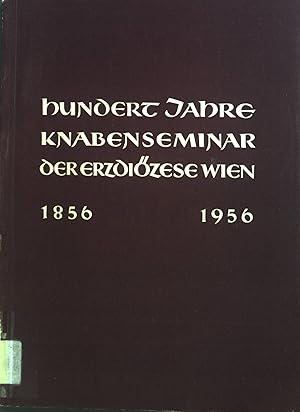 Bild des Verkufers fr Hundert Jahre Knabenseminar der Erzdizese Wien : 1856 - 1956. zum Verkauf von books4less (Versandantiquariat Petra Gros GmbH & Co. KG)