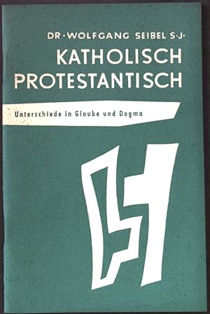 Seller image for Katholisch Protestantisch. Unterschiede in Glaube und Dogma. Entscheidung - eine Schriftenreihe. for sale by books4less (Versandantiquariat Petra Gros GmbH & Co. KG)