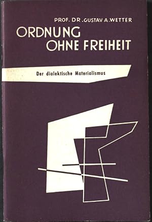 Bild des Verkufers fr Ordnung ohne Freiheit. Der dialektische Materialismus. Entscheidung - eine Schriftenreihe. zum Verkauf von books4less (Versandantiquariat Petra Gros GmbH & Co. KG)