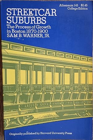 Streetcar Suburbs: The Process of Growth in Boston 1870-1900 (Atheneum Paperbacks #145)