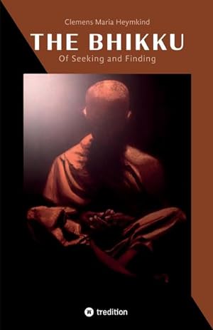 Immagine del venditore per The Bhikku : Of Seeking and Finding venduto da AHA-BUCH GmbH