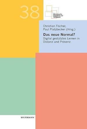 Seller image for Das neue Normal? : Digital gesttztes Lernen in Distanz und Prsenz for sale by AHA-BUCH GmbH