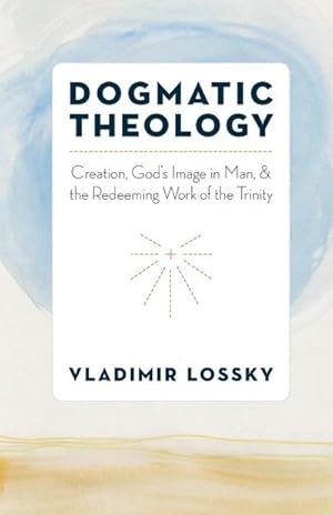 Bild des Verkufers fr Dogmatic Theology : Creation, God's Image in Man, and the Redeeming Work of the Trinity zum Verkauf von AHA-BUCH GmbH