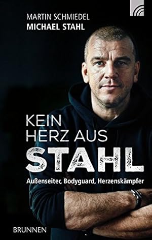 Seller image for Kein Herz aus Stahl: Auenseiter, Bodyguard, Herzenskmpfer for sale by Preiswerterlesen1 Buchhaus Hesse