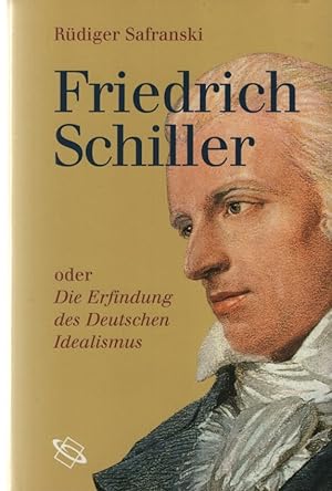 Seller image for Friedrich Schiller oder Die Erfindung des Deutschen Idealismus. for sale by Fundus-Online GbR Borkert Schwarz Zerfa