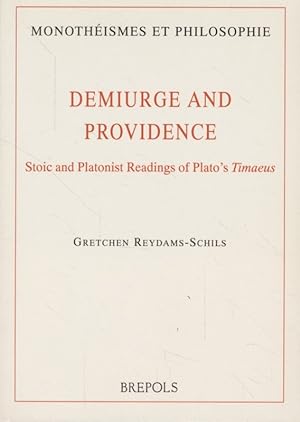 Imagen del vendedor de Demiurge & Providence: Stoic and Platonist Readings of Plato's Timaeus. Monotheismes Et Philosophie (2). a la venta por Fundus-Online GbR Borkert Schwarz Zerfa