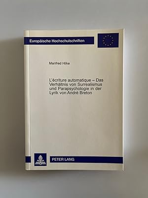 L'ecriture automatique - Das Verhältnis von Surrealismus und Parapsychologie in der Lyrik von And...