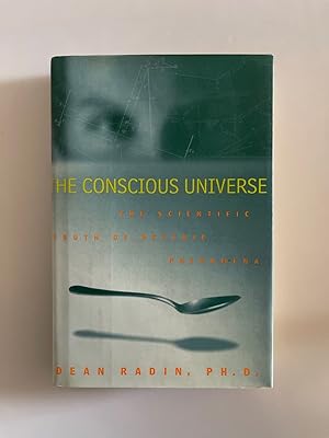 The Conscious Universe: The Scientific Truth of Psychic Phenomena.