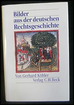 Bilder aus der deutschen Rechtsgeschichte : von d. Anfängen bis zur Gegenwart.