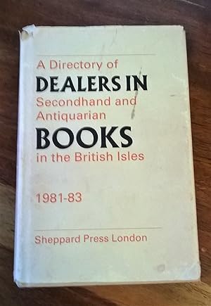 Seller image for A Directory of Dealers in Secondhand and Antiquarian Books in the British Isles 1981-83 for sale by Boobooks