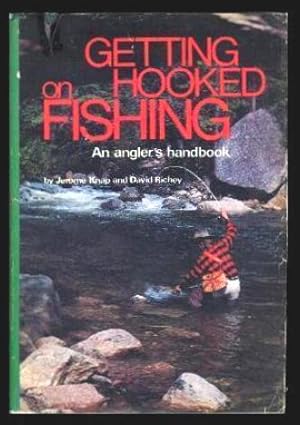 GETTING HOOKED ON FISHING - An Angler's Handbook