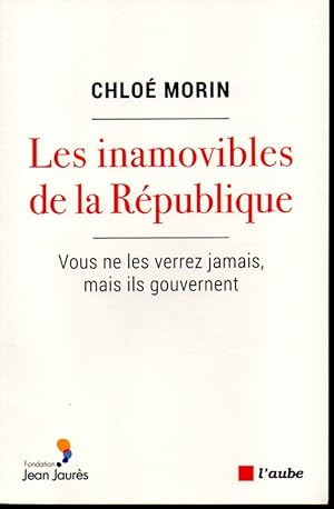 Les inamovibles de la république. Vous ne les verrez jamais, mais ils gouvernent