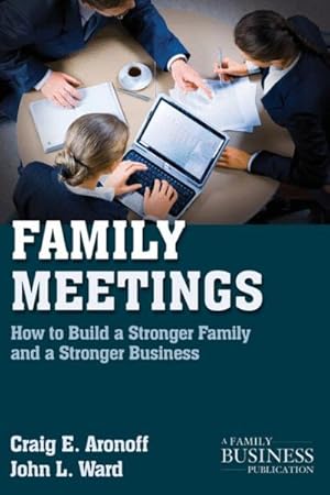 Immagine del venditore per Family Meetings : How to Build a Stronger Family and a Stronger Business venduto da GreatBookPricesUK