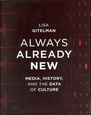 Bild des Verk�ufers f�r Always Already New : Media, History, and the Data of Culture zum Verkauf von GreatBookPricesUK