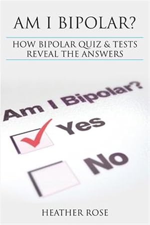 Seller image for Bipolar Disorder: Am I Bipolar ? How Bipolar Quiz & Tests Reveal the Answers for sale by GreatBookPricesUK