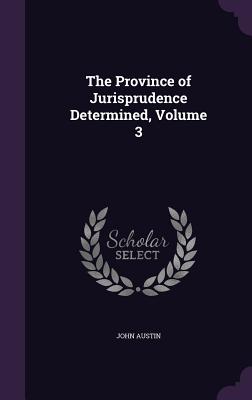 Immagine del venditore per The Province of Jurisprudence Determined, Volume 3 (Hardback or Cased Book) venduto da BargainBookStores