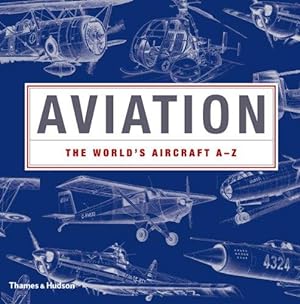 Imagen del vendedor de Aviation: The World's Aircraft A - Z a la venta por WeBuyBooks