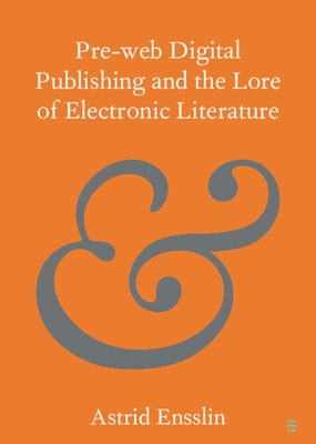 Seller image for Pre-Web Digital Publishing and the Lore of Electronic Literature (Paperback or Softback) for sale by BargainBookStores