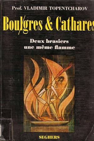 Boulgres & Cathares. Deux brasiers une même Flamme