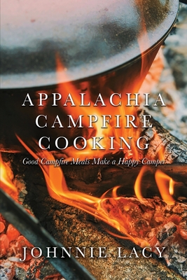 Immagine del venditore per Appalachia Campfire Cooking: Good Campfire Meals Make a Happy Camper (Paperback or Softback) venduto da BargainBookStores