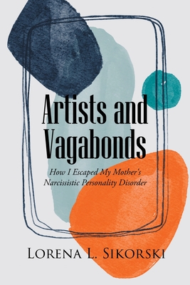 Seller image for Artists and Vagabonds: How I Escaped My Mother's Narcissistic Personality Disorder (Paperback or Softback) for sale by BargainBookStores