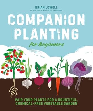 Immagine del venditore per Companion Planting for Beginners: Pair Your Plants for a Bountiful, Chemical-Free Vegetable Garden (Paperback or Softback) venduto da BargainBookStores