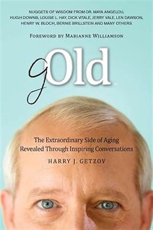 Seller image for Gold: The Extraordinary Side of Aging Revealed Through Inspiring Conversations for sale by GreatBookPricesUK
