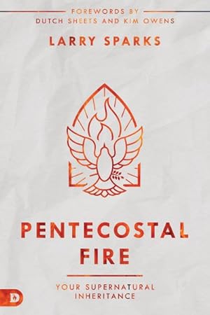 Bild des Verkufers fr Pentecostal Fire : Your Supernatural Inheritance zum Verkauf von GreatBookPrices