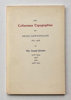 Imagen del vendedor de The Collectanea Typographica of Henry Lewis Bullen, 1857-1938, in The Inland Printer 1918-1924, 1926 and 1928-1931 a la venta por George Ong Books