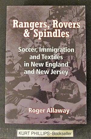 Rangers, Rovers, And Spindles: Soccer, Immigration, And Textiles in New England and New Jersey