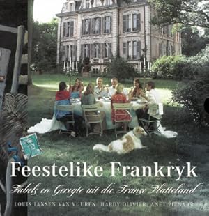 Feestelike Frankryk. Fabels en Geregte uit die Franse Platteland.