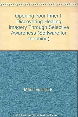 Bild des Verkufers fr Opening Your Inner "I": Discovering Healing Imagery Through Selective Awareness (Software for the mind) zum Verkauf von WeBuyBooks