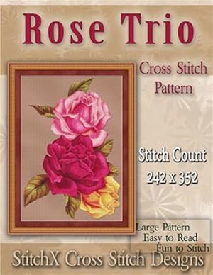 Bild des Verkufers fr Rose Trio Cross Stitch Pattern zum Verkauf von GreatBookPrices