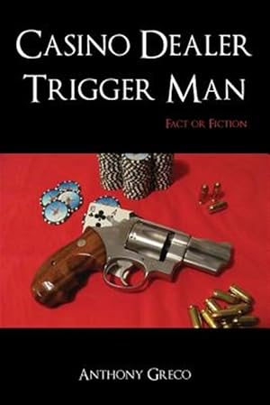 Bild des Verkufers fr Casino Dealer Trigger Man: Fact or Fiction zum Verkauf von GreatBookPrices