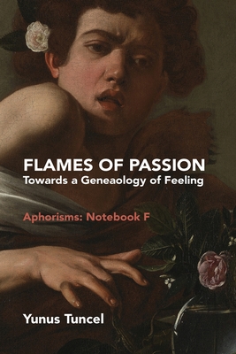 Immagine del venditore per Flames of Passion: Towards of a Genealogy of Feeling Aphorisms: Notebook F (Paperback or Softback) venduto da BargainBookStores