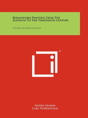 Seller image for Romanesque Painting from the Eleventh to the Thirteenth Century: The Great Centuries of Painting (Paperback or Softback) for sale by BargainBookStores