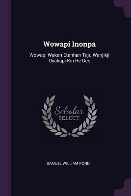 Bild des Verkufers fr Wowapi Inonpa: Wowapi Wakan Etanhan Taju Wanjikji Oyakapi Kin He Dee (Paperback or Softback) zum Verkauf von BargainBookStores